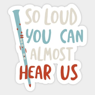 Funny Clarinet So Loud You Can Almost Hear US Sticker